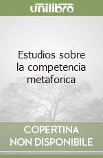 Estudios sobre la competencia metaforica