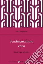 Sentimentalismo etico. Storia e prospettive libro