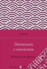 Democrazia e conoscenza. Il dibattito contemporaneo libro