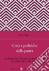 Città e politiche della paura libro di Agustoni Alfredo