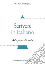 Scrivere in italiano. Dalla pratica alla teoria libro