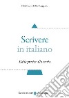 Scrivere in italiano. Dalla pratica alla teoria libro