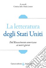 La letteratura degli Stati Uniti. Dal Rinascimento americano ai nostri giorni