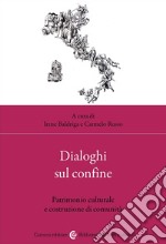 Dialoghi sul confine. Patrimonio culturale e costruzione di comunità libro