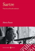 Sartre. Vita di un filosofo radicale libro