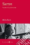 Sartre. Vita di un filosofo radicale libro