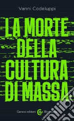 La morte della cultura di massa libro