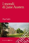 I mondi di Jane Austen libro