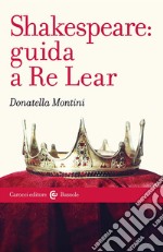 Shakespeare: guida a Re Lear libro