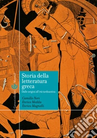 Storia della letteratura greca. Dalle origini all'età tardoantica