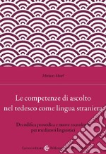 Le competenze di ascolto nel tedesco come lingua straniera. Decodifica prosodica e nuove tecnologie per mediatori linguistici