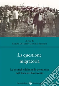 La questione migratoria. Le politiche del mondo comunista nell'Italia del Novecento