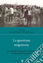 La questione migratoria. Le politiche del mondo comunista nell'Italia del Novecento libro