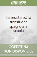 La resistenza la transizione spagnola a scuola