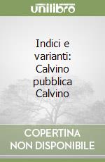 Indici e varianti: Calvino pubblica Calvino