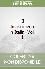 Il Rinascimento in Italia. Vol. 1 libro