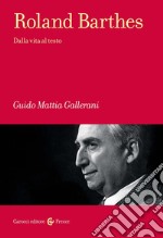 Roland Barthes. Dalla vita al testo libro