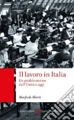 Il lavoro in Italia. Un profilo storico dall'Unità a oggi libro