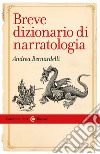 Breve dizionario di narratologia libro di Bernardelli Andrea