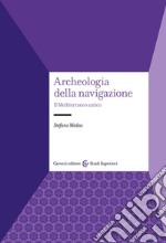 Archeologia della navigazione. Il Mediterraneo antico libro