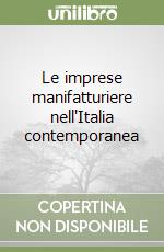 Le imprese manifatturiere nell'Italia contemporanea