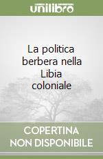 La politica berbera nella Libia coloniale