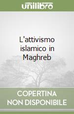 L'attivismo islamico in Maghreb