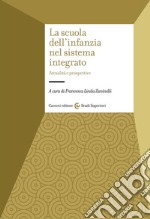 La scuola dell'infanzia nel sistema integrato. Attualità e prospettive libro