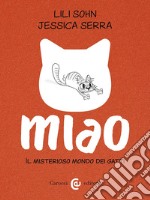 Miao. Il misterioso mondo dei gatti