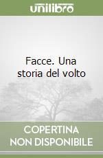 Facce. Una storia del volto libro