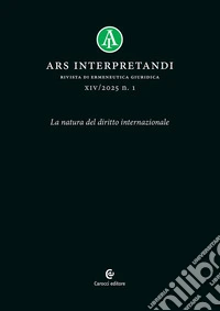 Ars interpretandi (2025). Vol. 1: La natura del diritto internazionale libro