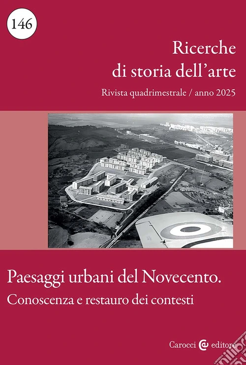Ricerche di storia dell'arte (2025). Vol. 2: Paesaggi urbani del Novecento. Conoscenza e restauro dei contesti