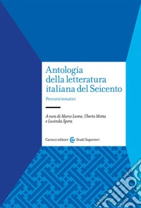 Antologia della letteratura italiana del Seicento. Percorsi tematici