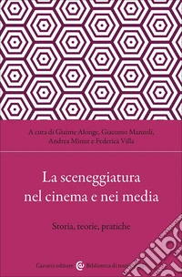 La sceneggiatura nel cinema e nei media. Storia, teorie, pratiche libro