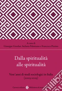 Dalla spiritualità alle spiritualità. Vent'anni di studi sociologici in Italia (2005-2025) libro