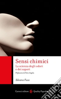 Sensi chimici. La scienza degli odori e dei sapori libro