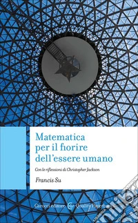 Matematica per il fiorire dell'essere umano. Con le riflessioni di Christopher Jackson libro