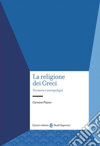La religione dei Greci. Tra storia e antropologia