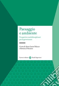 Paesaggio e ambiente. Prospettive multidisciplinari per la governance libro