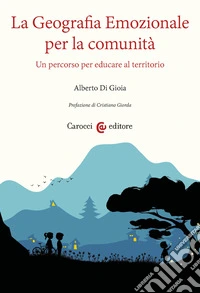 La geografia emozionale per la comunità. Un percorso per educare al territorio libro
