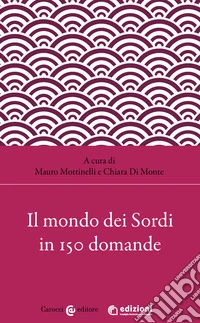 Il mondo dei sordi in 150 domande libro