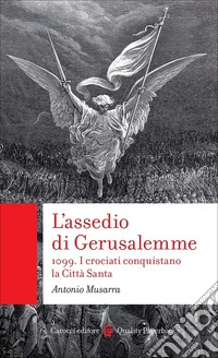 L'assedio di Gerusalemme. 1099. I crociati conquistano la Città Santa libro