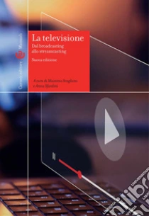 La televisione. Dal broadcasting allo streamcasting