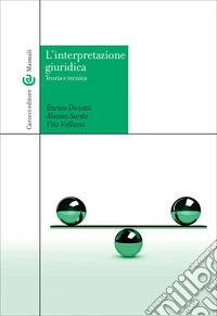 L'interpretazione giuridica. Teoria e tecnica libro