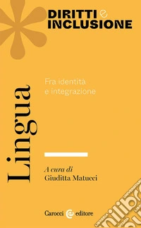 Lingua. Fra identità e integrazione libro