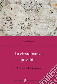 La cittadinanza possibile. Otto tesi e due proposte libro