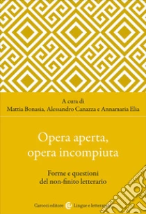 Opera aperta, opera incompiuta. Forme e questioni del non-finito letterario