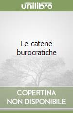 Le catene burocratiche libro