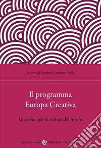 Il programma Europa Creativa. Media, comunicazione, crossmedialità libro
