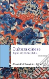 Cultura cinese. Segno, scrittura e civiltà libro